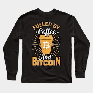 Fueled By Coffee And Bitcoin Long Sleeve T-Shirt